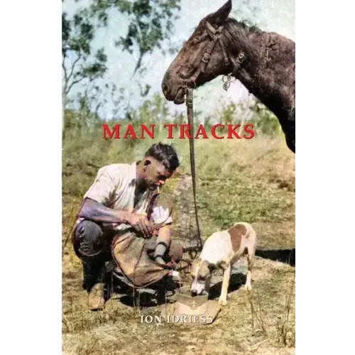 Man Tracks: With the Mounted Police in the Australian Wilds