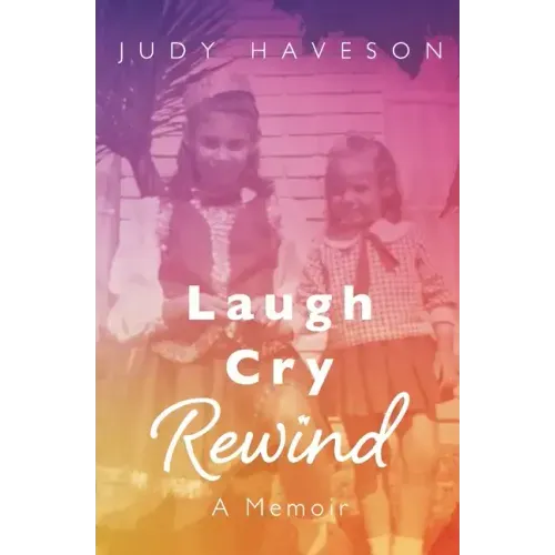 Laugh Cry Rewind: A Memoir
