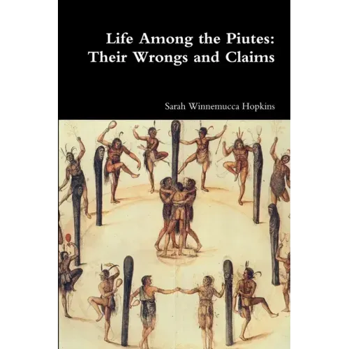 Life Among the Piutes: Their Wrongs and Claims