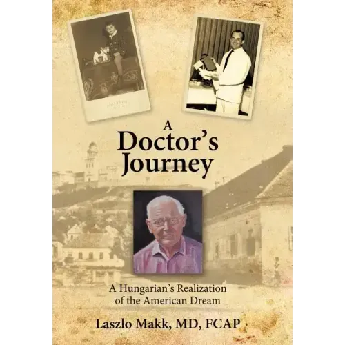 A Doctor's Journey: A Hungarian's Realization of the American Dream