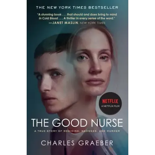 The Good Nurse: A True Story of Medicine, Madness, and Murder