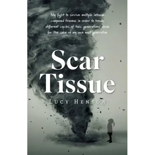 Scar Tissue: My Fight to Survive Multiple Intense Compound Traumas