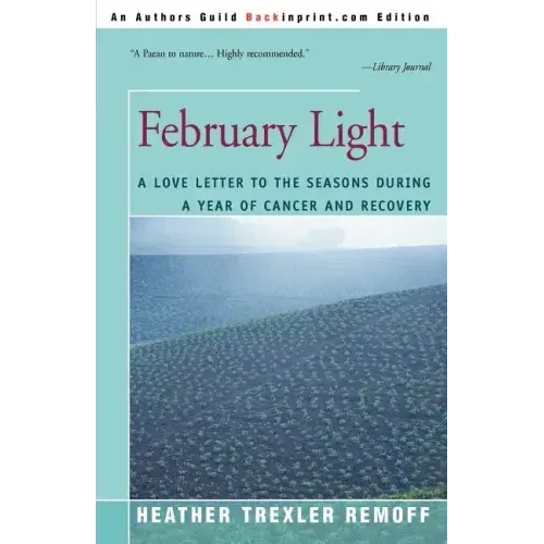 February Light: A Love Letter to the Seasons During a Year of Cancer and Recovery