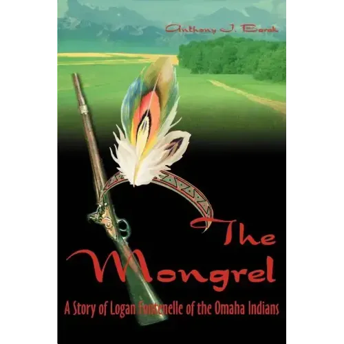 The Mongrel: A Story of Logan Fontenelle of the Omaha Indians