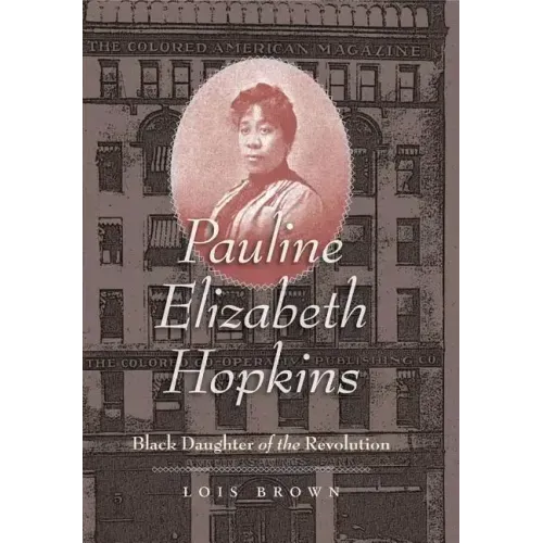 Pauline Elizabeth Hopkins: Black Daughter of the Revolution