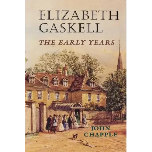 Elizabeth Gaskell: The Early Years