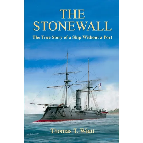The Stonewall: The True Story of a Ship Without a Port