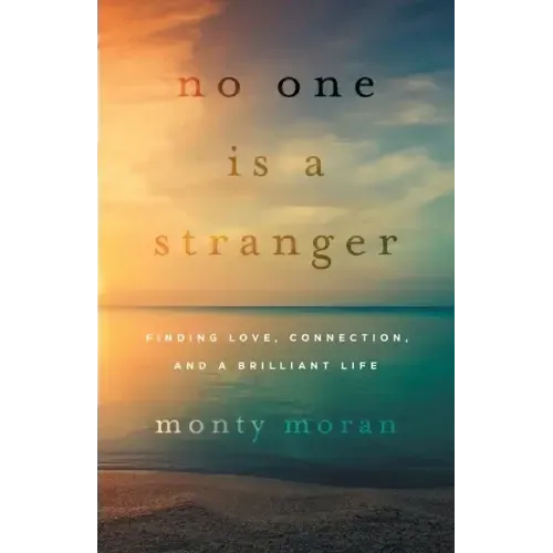 No One Is a Stranger: Finding Love, Connection, and a Brilliant Life