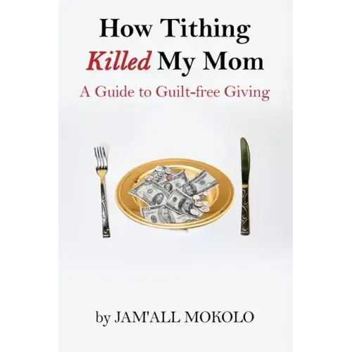 How Tithing Killed My Mom: A Guide to Guilt-FREE Giving