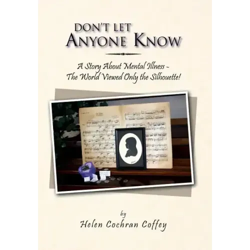 Don't Let Anyone Know: A Story about Mental Illness - The World Viewed Only the Silhouette!