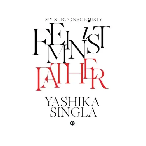 My Subconsciously Feminist Father