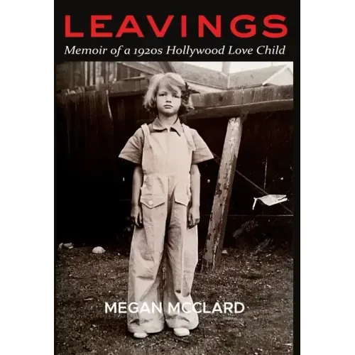 Leavings: Memoir of a 1920s Hollywood Love Child