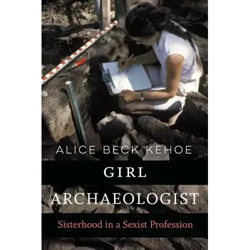 Girl Archaeologist: Sisterhood in a Sexist Profession