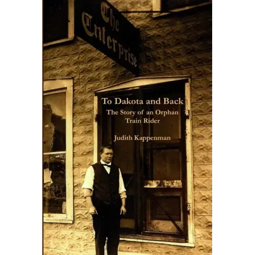 To Dakota and Back: The Story of an Orphan Train Rider
