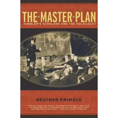 The Master Plan: Himmler's Scholars and the Holocaust