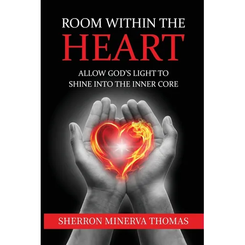 Room Within The Heart: Allow God's Light To Shine Into The Inner Core