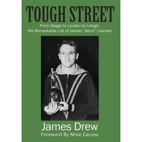 Tough Street: From Osage to London to Lehigh, the Remarkable Life of Gerald "Germ" Leeman