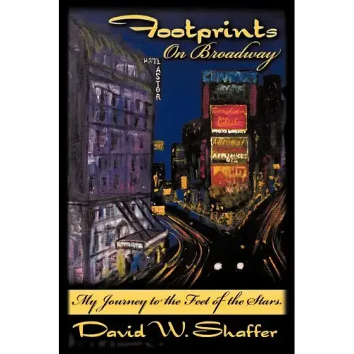 Footprints on Broadway: My Journey to the Feet of the Stars