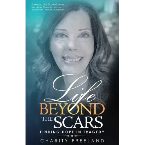 Life Beyond the Scars: Finding Hope in Tragedy