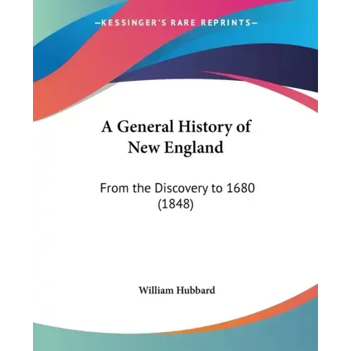 A General History of New England: From the Discovery to 1680 (1848)
