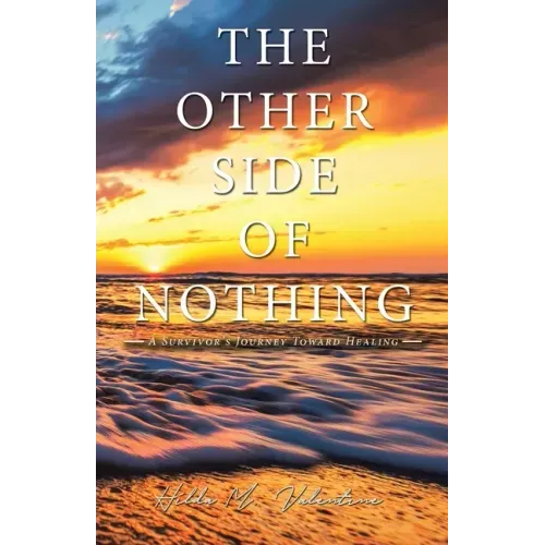 The Other Side of Nothing: A Survivor's Journey Toward Healing