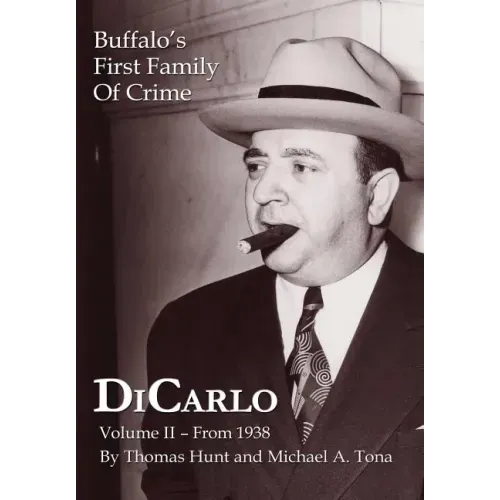 DiCarlo: Buffalo's First Family of Crime - Vol. II