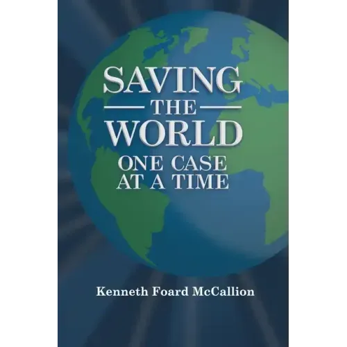 Saving the World One Case at a Time