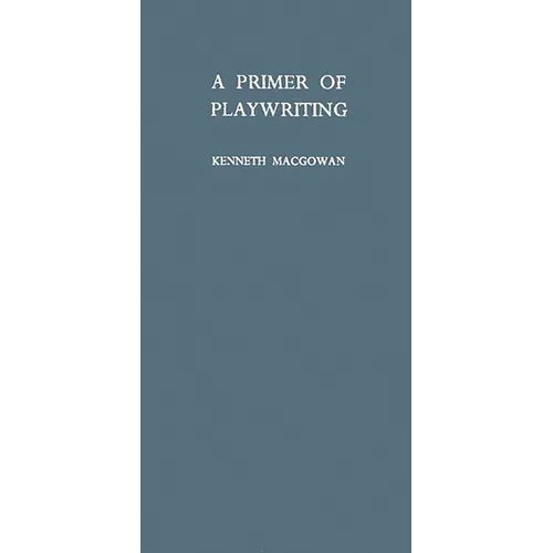 A Primer of Playwriting - Hardcover