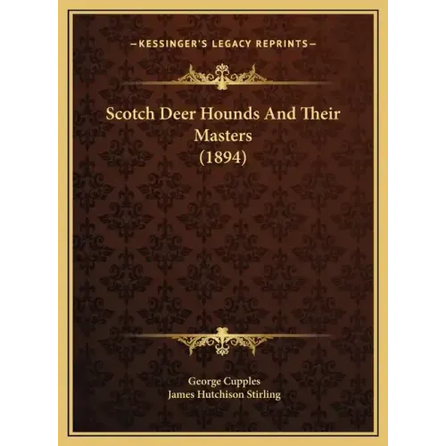 Scotch Deer Hounds And Their Masters (1894)