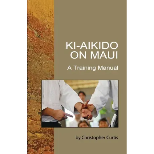 Ki-Aikido on Maui: A Training Manual