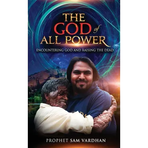 The God of All Power: Encountering God and Raising the Dead Prophet Sam