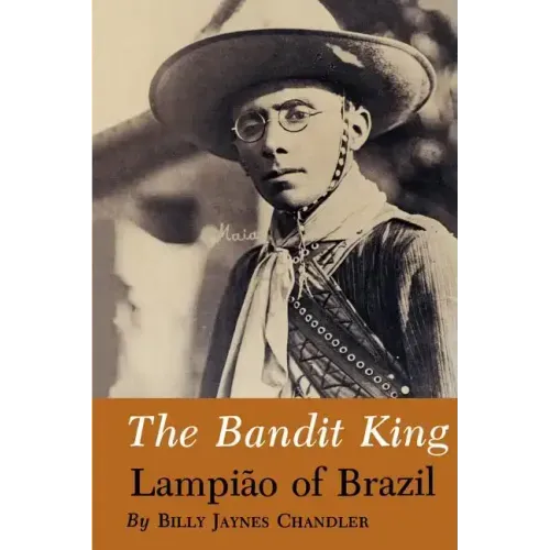 The Bandit King: Lampiao of Brazil