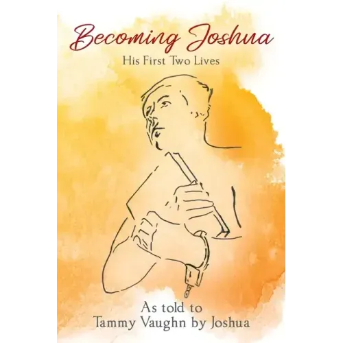 Becoming Joshua: His First Two Lives