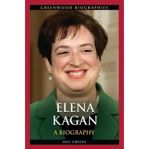 Elena Kagan: A Biography
