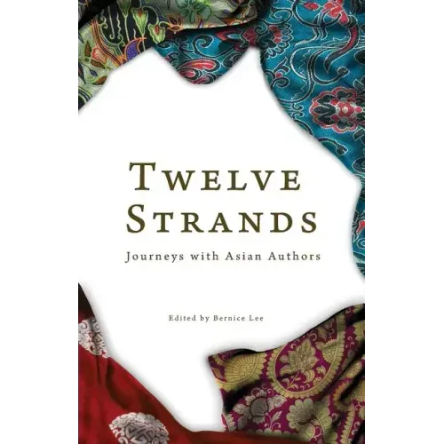 Twelve Strands: Journeys with Asian Authors