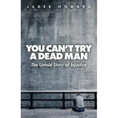 You Can't Try a Dead Man: The Untold Story of Injustice