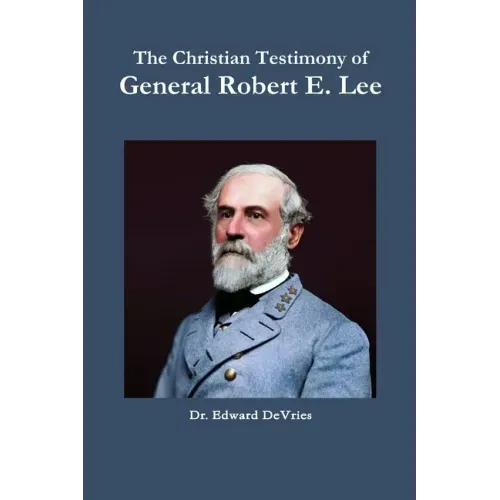 The Christian Testimony of General Robert E. Lee