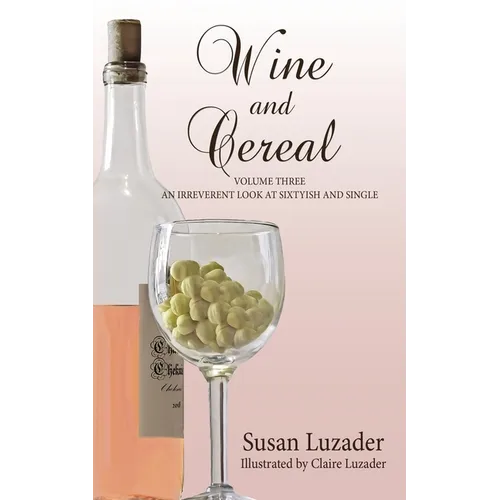 Wine and Cereal: An Irreverent Look at Sixtyish and Single