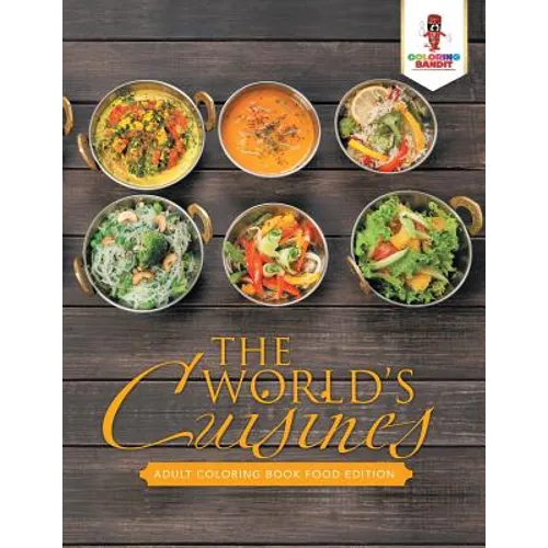 The World's Cuisines: Adult Coloring Book Food Edition