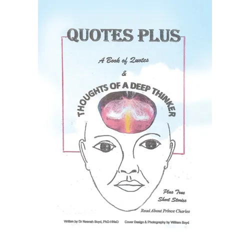 Quotes Plus: A Book of Quotes & Thoughts of a Deep Thinker Plus True Short Stories