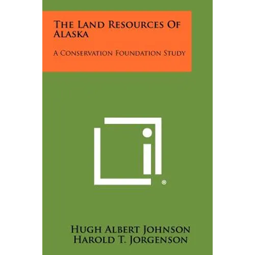 The Land Resources of Alaska: A Conservation Foundation Study