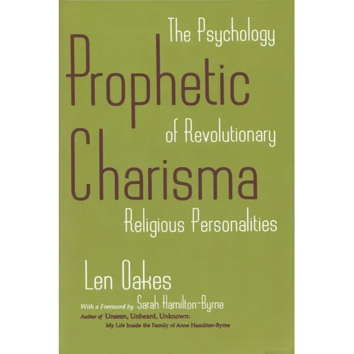 Prophetic Charisma: The Psychology of Revolutionary Religious Personalities