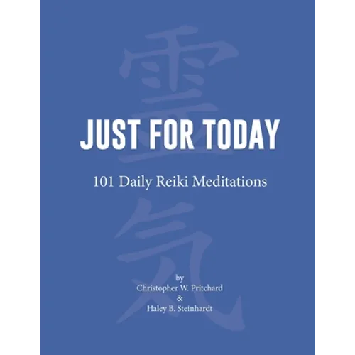 Just for Today: 101 Daily Reiki Meditations
