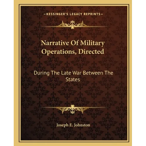 Narrative Of Military Operations, Directed: During The Late War Between The States