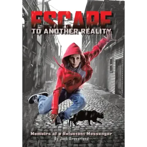 Escape to Another Reality: Memoirs of a Reluctant Messenger
