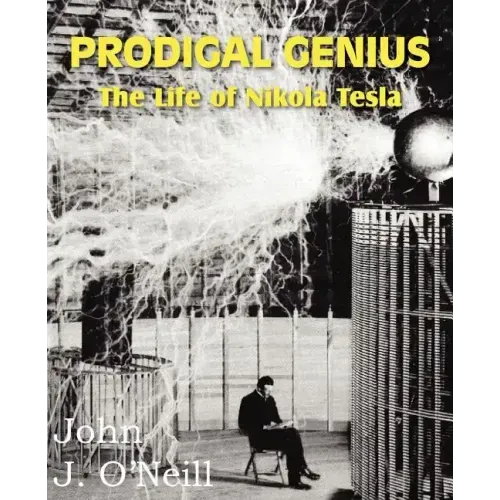 Prodigal Genius: The Life of Nikola Tesla