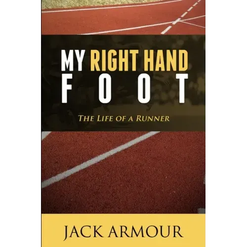 My Right Hand Foot: The Life of a Runner