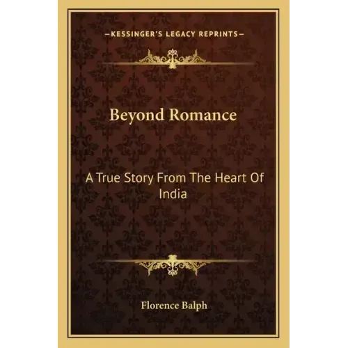 Beyond Romance: A True Story From The Heart Of India