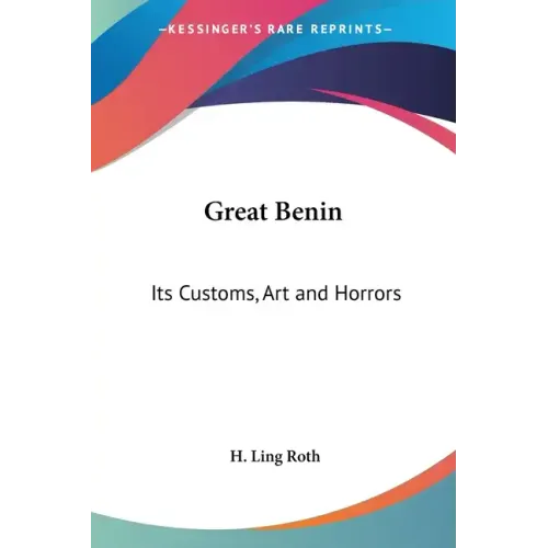 Great Benin: Its Customs, Art and Horrors
