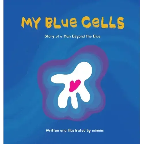 My Blue Cells: Story Of A Man Beyond The Blue